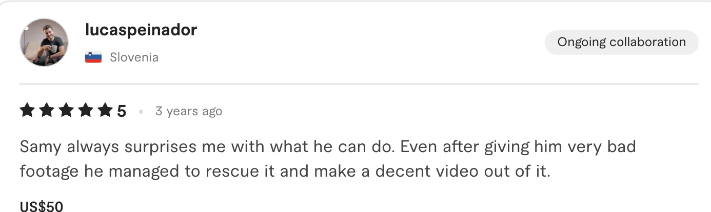 Five star review from lucaspeinador, Slovenia: Samy always surprises me with what he can do. Even after giving him very bad footage he managed to rescue it and make a decent video out of it. US$50