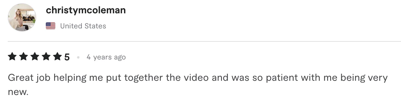 Five star review from christymcoleman, United States: Great job helping me put together the video and was so patient with me being very new.