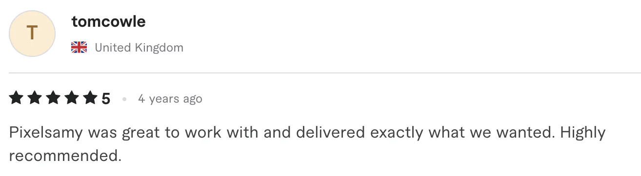 Five star review from tomcowle, zIs United Kingdom: Pixelsamy was great to work with and delivered exactly what we wanted. Highly recommended.