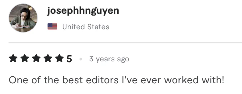 Five star review from josephhnguyen, United States: One of the best editors I've ever worked with!